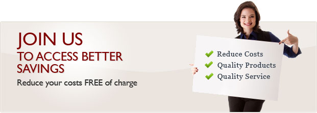 Join us to access better savings - reduce your costs free of charge - reduce costs, quality products, quality service.
